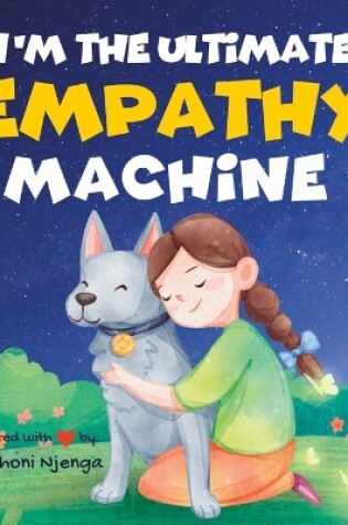 Cover of I'm The Ultimate Empathy Machine