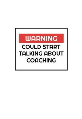 Book cover for Warning Could Start Talking About Coaching