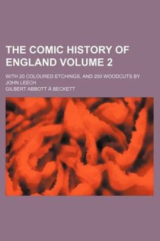 Cover of The Comic History of England Volume 2; With 20 Coloured Etchings, and 200 Woodcuts by John Leech