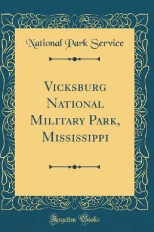 Cover of Vicksburg National Military Park, Mississippi (Classic Reprint)