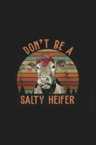 Cover of Don't Be a Salty Heifer