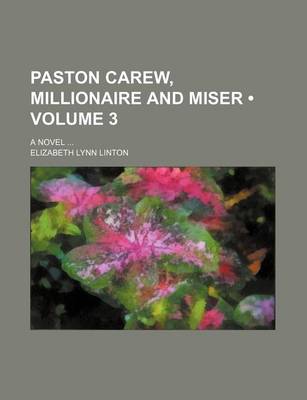 Book cover for Paston Carew, Millionaire and Miser (Volume 3); A Novel