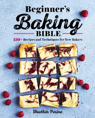 Beginner's Baking Bible by Heather Perine