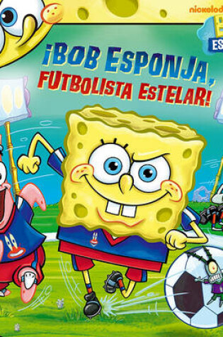 Cover of Bob Esponja, Futbolista Estelar!