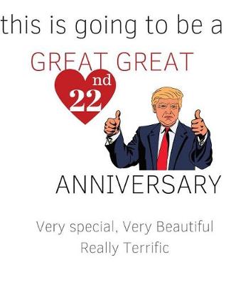 Book cover for This is Going To Be a GREAT GREAT 22nd Anniversary. Very Special, Very Beautiful really terrific
