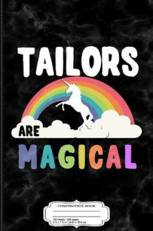 Cover of Tailors Are Magical Composition Notebook