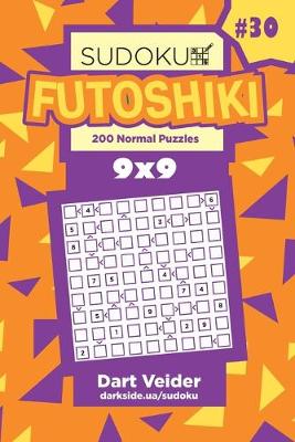 Cover of Sudoku Futoshiki - 200 Normal Puzzles 9x9 (Volume 30)