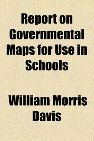 Cover of Report on Governmental Maps for Use in Schools