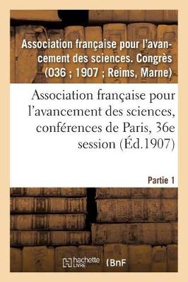 Cover of Association Française Pour l'Avancement Des Sciences, Conférences de Paris, 36e Session