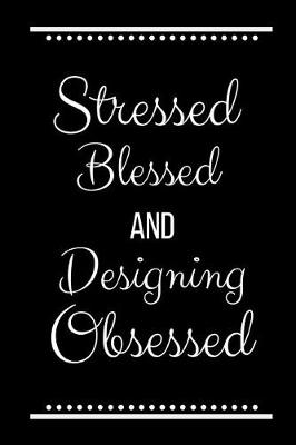 Book cover for Stressed Blessed Designing Obsessed