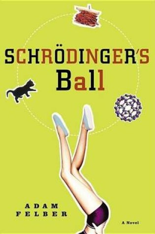 Cover of Schrodinger's Ball: A Novel