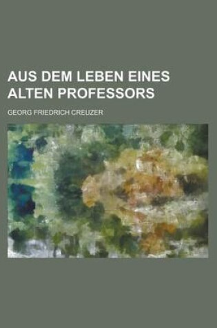 Cover of Aus Dem Leben Eines Alten Professors