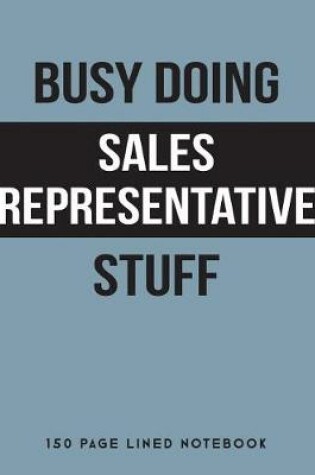 Cover of Busy Doing Sales Representative Stuff