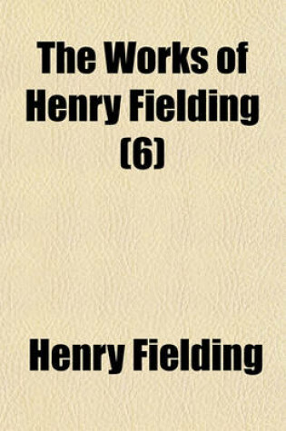 Cover of The Works of Henry Fielding; Tom Jones. 1899 Volume 6