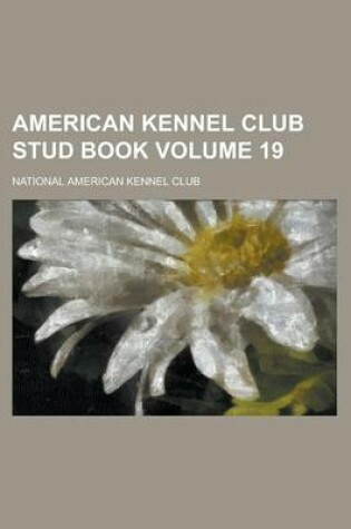 Cover of American Kennel Club Stud Book Volume 19