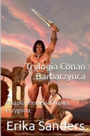 Cover of Trylogia Conan Barbarzyńca Książka Pierwsza