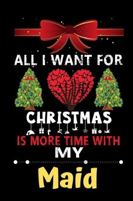 Book cover for All I want for Christmas is more time with my Maid