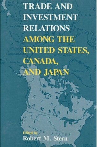 Cover of Trade and Investment Relations among the United States, Canada, and Japan