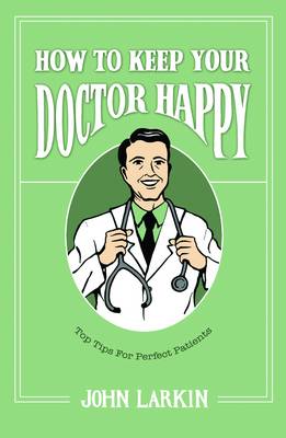 Book cover for How To Keep Your Doctor Happy