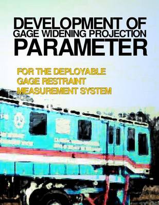 Book cover for Development of Gage Widening Protection Parameter for the Deployable Gage Restraint Measurement System