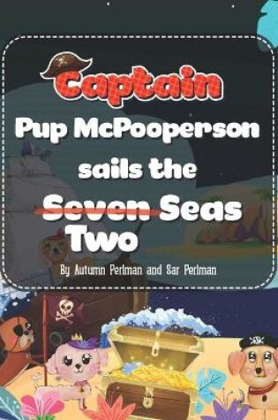 Cover of Captain Pup McPooperson Sails the Seven Seas