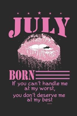 Book cover for July Born If You Can't Handle Me at My Worst, You Don't Deserve Me at My Best