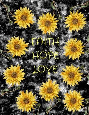 Book cover for Faith Hope Love Sunflowers Black Marble Journal Notebook 8.5 X 11 (150 Pages)