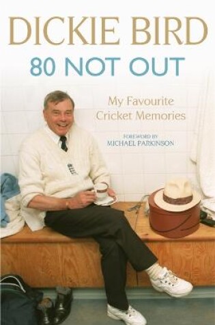 Cover of 80 Not Out:  My Favourite Cricket Memories