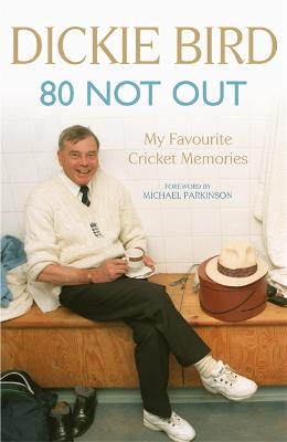 Book cover for 80 Not Out:  My Favourite Cricket Memories