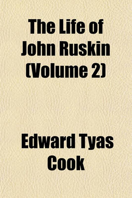 Book cover for The Life of John Ruskin (Volume 2)