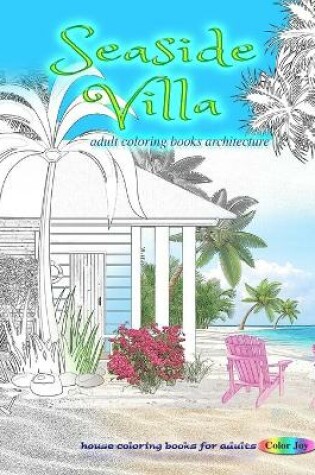 Cover of Seaside villa adult coloring books architecture, House coloring books for adults