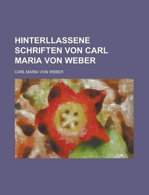 Book cover for Hinterllassene Schriften Von Carl Maria Von Weber