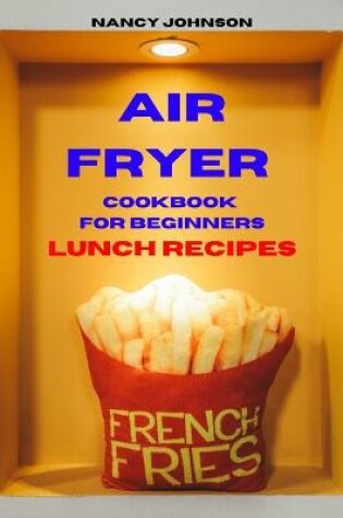 Cover of Air Fryer Cookbook Lunch Recipes