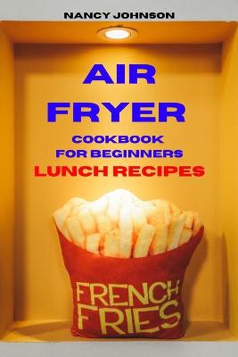 Book cover for Air Fryer Cookbook Lunch Recipes