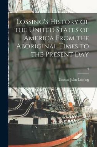 Cover of Lossing's History of the United States of America From the Aboriginal Times to the Present Day; 4