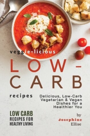 Cover of Veggie-Licious Low-Carb Recipes