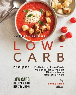 Book cover for Veggie-Licious Low-Carb Recipes