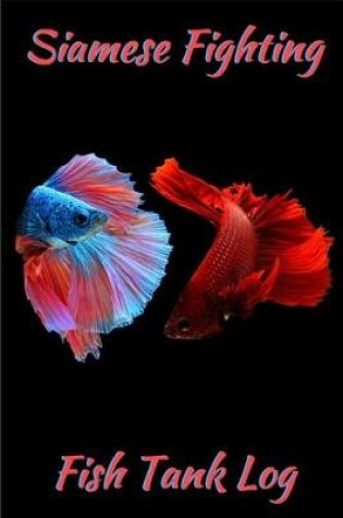 Cover of Siamese Fighting Fish Tank Log