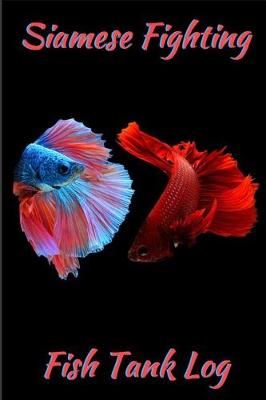 Book cover for Siamese Fighting Fish Tank Log