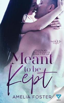 Meant to be Kept by Amelia Foster