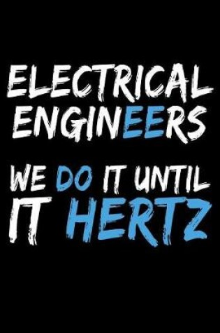 Cover of Electrical Engineers We Do It Until It Hertz