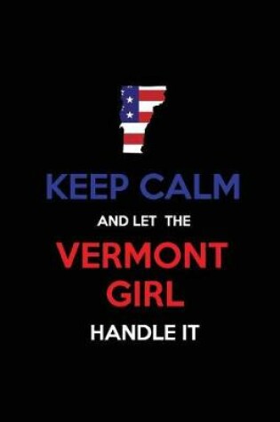 Cover of Keep Calm and Let the Vermont Girl Handle It