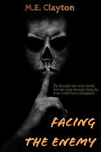 Facing The Enemy by M E Clayton