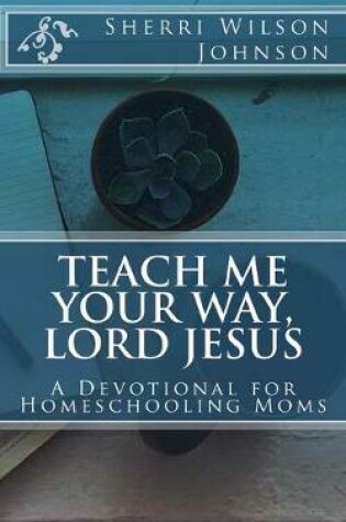 Cover of Teach Me Your Way, Lord Jesus