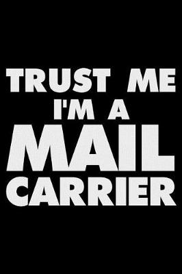 Book cover for Trust Me I'm a Mail Carrier