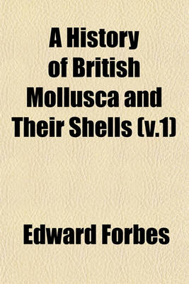 Book cover for A History of British Mollusca and Their Shells (V.1)