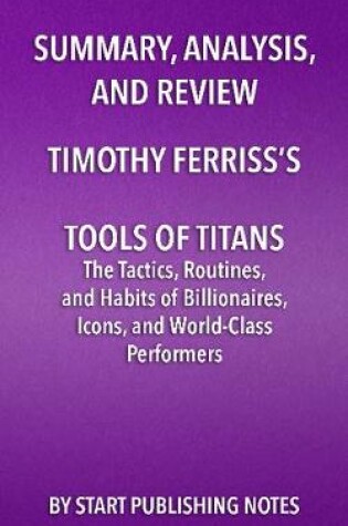 Cover of Summary, Analysis, and Review of Timothy Ferriss's Tools of Titans