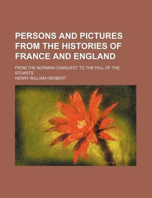 Book cover for Persons and Pictures from the Histories of France and England; From the Norman Conquest to the Fall of the Stuarts