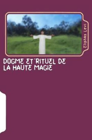 Cover of Dogme Et Rituel de La Haute Magie