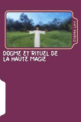 Cover of Dogme Et Rituel de La Haute Magie